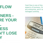Cash Flow For Beginners – Ensure Your Small Business Doesn’t Lose Money