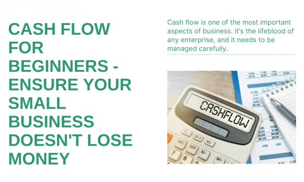 Cash Flow For Beginners – Ensure Your Small Business Doesn’t Lose Money